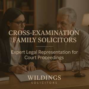 Cross-Examination Family Solicitors in England