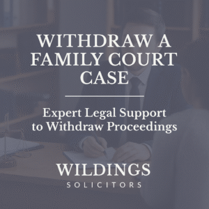 Withdraw a Family Court Case Solicitors in England